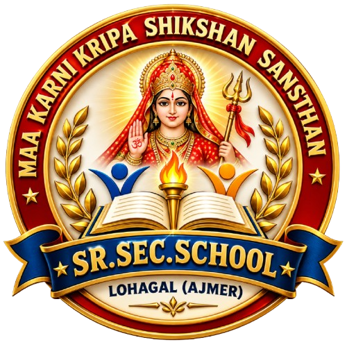 MAA KARNI KRIPA SHIKSHAN SANSTHAN SR.SEC.SCHOOL LOHAGAL (AJMER)
